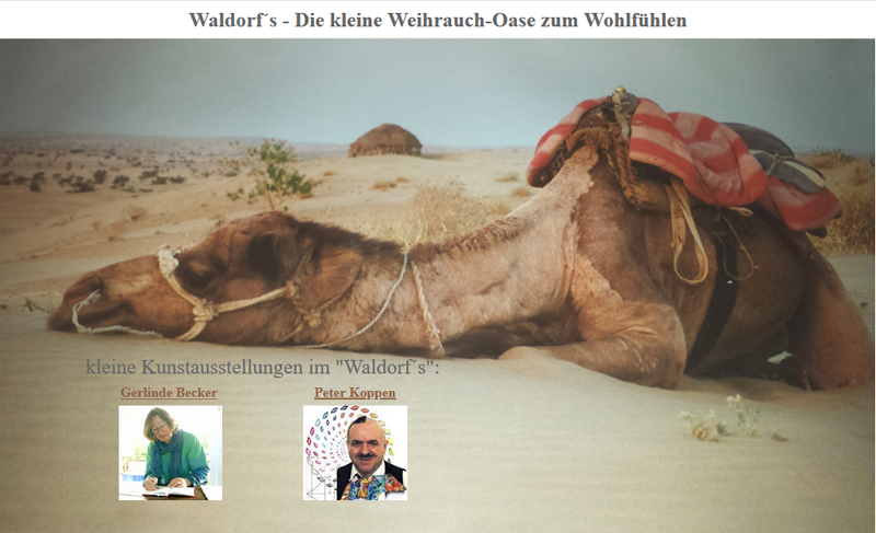 Willkommen auf der Homepage von Waldorfs, der kleinen Weihrauch-Oase zum Wohlfhlen in der Winzererstrae 88 in Mnchen West-Schwabing - Klicken Sie einfach mit der Maus auf das Kamel!
